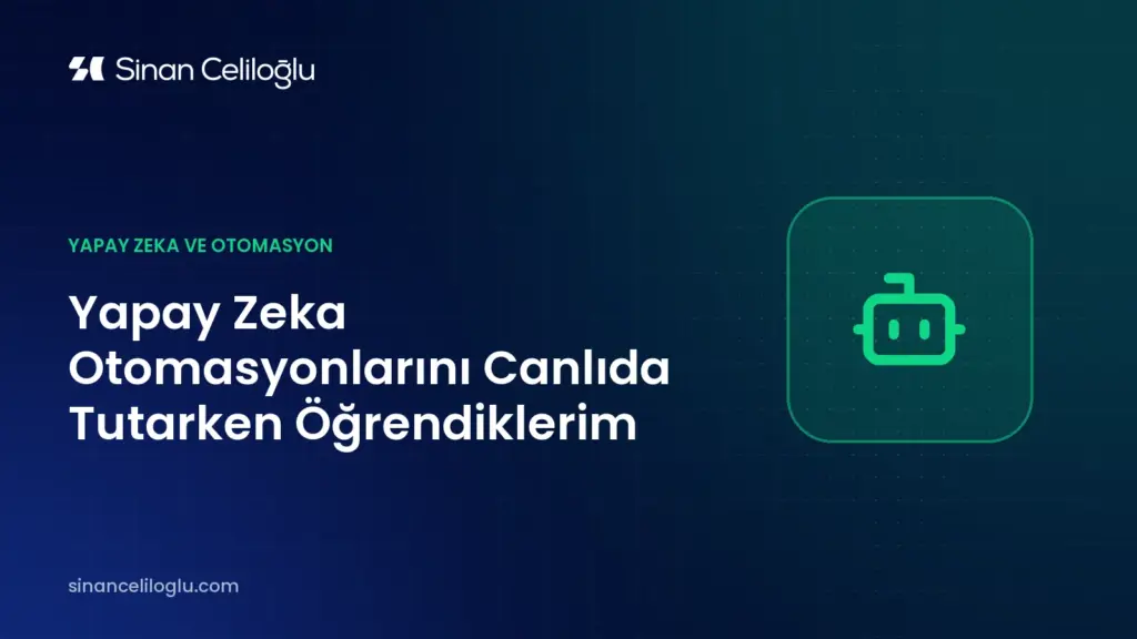Yapay Zeka Otomasyonlarını Canlıda Tutarken Öğrendiklerim